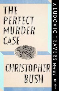 Cover image for The Perfect Murder Case: A Ludovic Travers Mystery