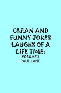 Cover image for Clean and Funny Jokes Laughs of A Lifetime: Volume 2