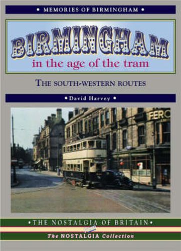 Birmingham in the Age of the Tram: The South-western Routes