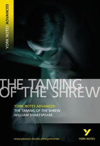 Cover image for Taming of the Shrew: York Notes Advanced: everything you need to catch up, study and prepare for 2021 assessments and 2022 exams