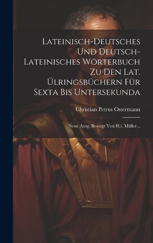 Cover image for Lateinisch-deutsches Und Deutsch-lateinisches Woerterbuch Zu Den Lat. UElringsbuechern Fuer Sexta Bis Untersekunda