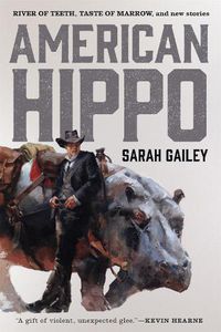 Cover image for American Hippo: River of Teeth, Taste of Marrow, and New Stories