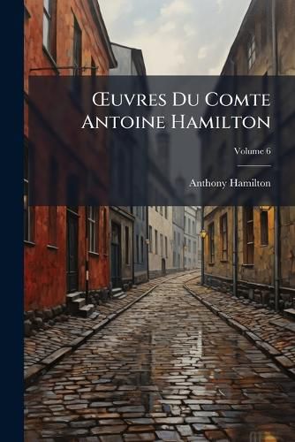 Cover image for Uvres Du Comte Antoine Hamilton, Volume 6