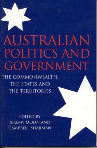 Cover image for Australian Politics and Government: The Commonwealth, the States and the Territories