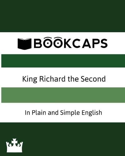 Cover image for King Richard the Second In Plain and Simple English (A Modern Translation and the Original Version)