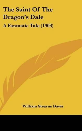 The Saint of the Dragon's Dale: A Fantastic Tale (1903)