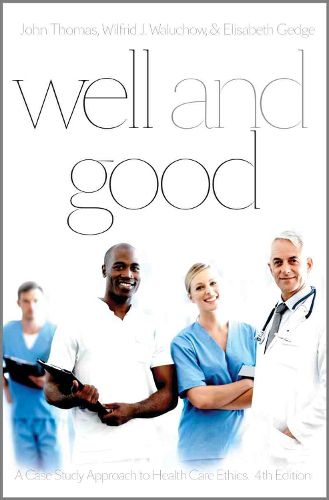 Cover image for Well and Good: A Case Study Approach to Health Care Ethics