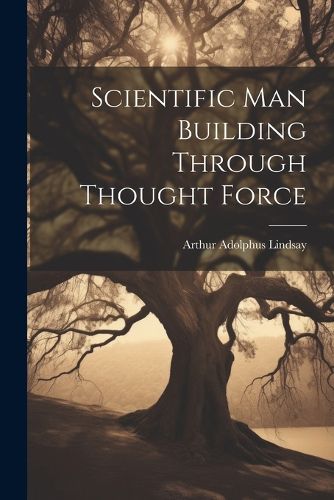 Scientific Man Building Through Thought Force