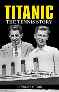 Cover image for Titanic: The Tennis Story: the Tennis Story