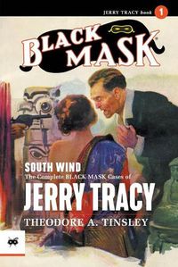Cover image for South Wind: The Complete Black Mask Cases of Jerry Tracy