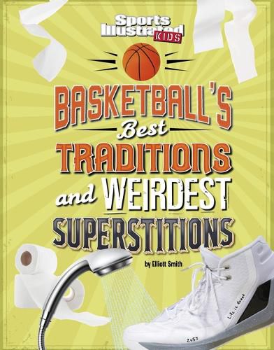 Cover image for Basketball's Best Traditions and Weirdest Superstitions