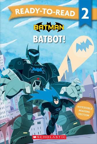 Cover image for Batman: Batbot - Ready-to-Read Level 2 (DC Comics)