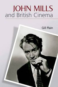 Cover image for John Mills and British Cinema: Masculinity, Identity and Nation