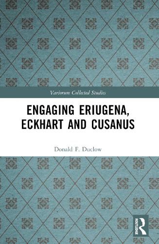 Cover image for Engaging Eriugena, Eckhart and Cusanus