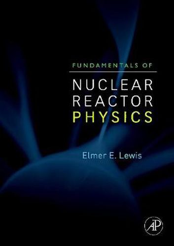 Cover image for Fundamentals of Nuclear Reactor Physics