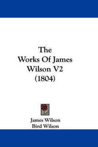 Cover image for The Works of James Wilson V2 (1804)