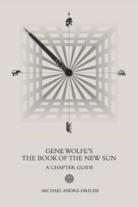 Cover image for Gene Wolfe's The Book of the New Sun: A Chapter Guide