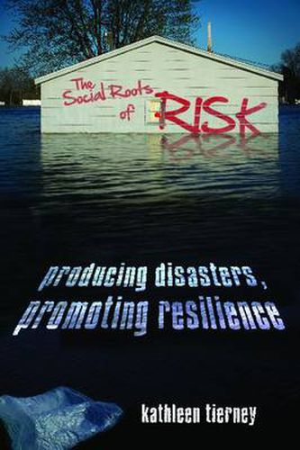 Cover image for The Social Roots of Risk: Producing Disasters, Promoting Resilience