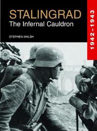 Cover image for Stalingrad: The Infernal Cauldron 1942-1943