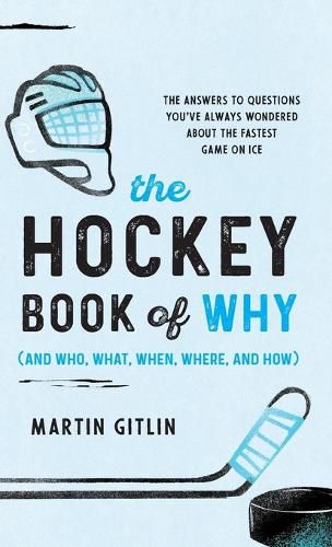 Cover image for The Hockey Book of Why (and Who, What, When, Where, and How)