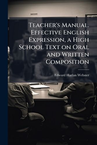 Cover image for Teacher's Manual. Effective English Expression, a High School Text on Oral and Written Composition