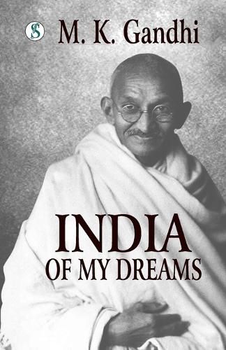Cover image for India of my Dreams : Gandhi An Autobiography (Edition1st)