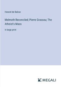 Cover image for Melmoth Reconciled; Pierre Grassou; The Atheist's Mass