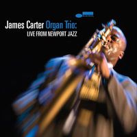 Cover image for James Carter Organ Trio Live From Newport Jazz