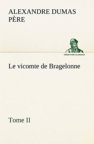 Cover image for Le vicomte de Bragelonne, Tome II.