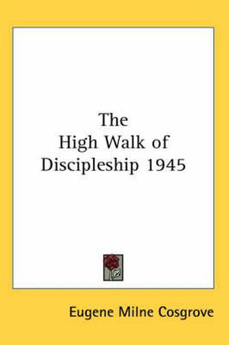 Cover image for The High Walk of Discipleship 1945