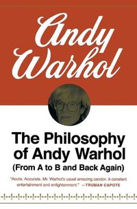 Cover image for The Philosophy of Andy Warhol: From A to B and Back Again