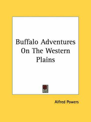 Cover image for Buffalo Adventures on the Western Plains