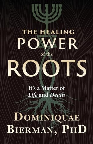 Cover image for The Healing Power of the Roots: It's a Matter of Life and Death