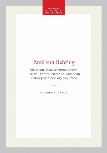 Cover image for Emil Von Behring: Infectious Disease, Immunology, Serum Therapy