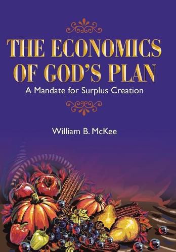 Cover image for The Economics of God's Plan: A Mandate for Surplus Creation