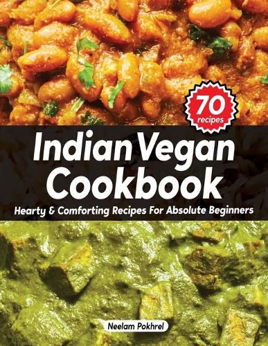 Cover image for Veganbell's Indian Vegan Cookbook: Hearty & Comforting Recipes for Absolute Beginners (Dals, Curries, Breads, Desserts & Beyond)