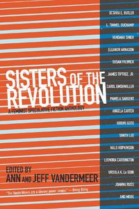 Cover image for Sisters Of The Revolution: A Femimist Speculative Fiction Anthology