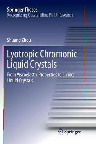 Cover image for Lyotropic Chromonic Liquid Crystals: From Viscoelastic Properties to Living Liquid Crystals