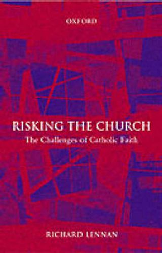 Cover image for Risking the Church: The Challenges of Catholic Faith