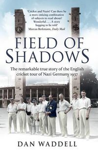 Cover image for Field of Shadows: The English Cricket Tour of Nazi Germany 1937
