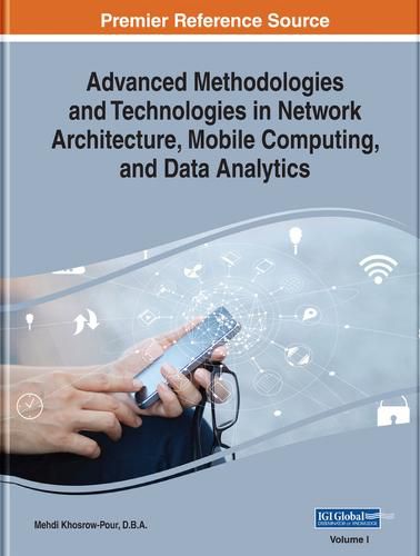 Cover image for Advanced Methodologies and Technologies in Network Architecture, Mobile Computing, and Data Analytics