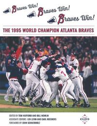 Cover image for Braves Win! Braves Win! Braves Win!: The 1995 World Champion Atlanta Braves