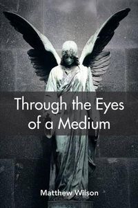Cover image for Through the Eyes of a Medium