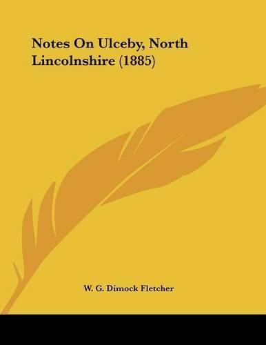 Notes on Ulceby, North Lincolnshire (1885)