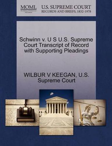 Cover image for Schwinn V. U S U.S. Supreme Court Transcript of Record with Supporting Pleadings