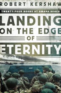 Cover image for Landing on the Edge of Eternity: Twenty-Four Hours at Omaha Beach