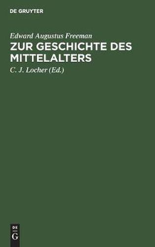 Cover image for Zur Geschichte Des Mittelalters: Ausgewahlte Historische Essays