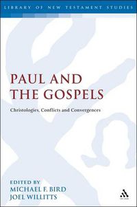 Cover image for Paul and the Gospels: Christologies, Conflicts and Convergences
