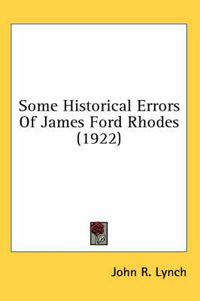 Cover image for Some Historical Errors of James Ford Rhodes (1922)