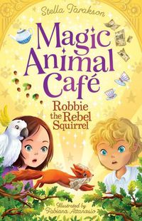Cover image for Magic Animal Cafe: Robbie the Rebel Squirrel